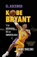 Cover: El ascenso. Kobe Bryant y la busqueda de la inmortalidad / The Rise: Kobe Bryant and the Pursuit of Immortality - Corner