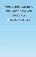 Cover: Simply Being Patient Is Enough To Drive You Smoothly Through Your Life! - Cyscoprime Publishers