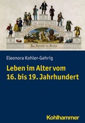 Abbildung von: Leben im Alter vom 16. bis 19. Jahrhundert - Kohlhammer