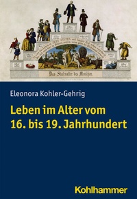 Abbildung von: Leben im Alter vom 16. bis 19. Jahrhundert - Kohlhammer