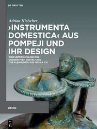 Abbildung von: >Instrumenta domestica< aus Pompeji und ihr Design - De Gruyter