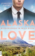 Cover: Alaska Love - Wiedersehen in Wild River - LYX