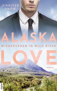 Abbildung von: Alaska Love - Wiedersehen in Wild River - LYX