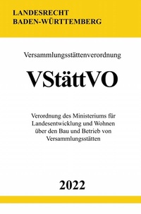 Abbildung von: Versammlungsstättenverordnung VStättVO 2022 (Baden-Württemberg) - epubli