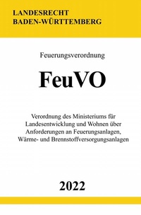 Abbildung von: Feuerungsverordnung FeuVO 2022 (Baden-Württemberg) - epubli