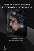 Cover: EXTRAPOLATIONEN - SCIENCE FICTION - WERKAUSGABE, BAND 1 - epubli