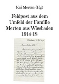 Cover: Feldpost aus dem Umfeld der Familie Merten aus Wiesbaden 1914-18 - BoD - Books on Demand