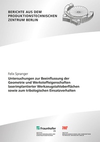 Abbildung von: Untersuchungen zur Beeinflussung der Geometrie und Werkstoffeigenschaften laserimplantierter Werkzeugstahloberflächen sowie zum tribologischen Einsatzverhalten - Fraunhofer Verlag