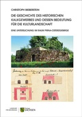Cover: Die Geschichte des historischen Kalkgewerbes und dessen Bedeutung f&uuml;r die Kulturlandschaft. Eine Untersuchung im Raum Pirna-Osterzgebirge - Landesamt f&uuml;r Arch&auml;ologie Sachsen