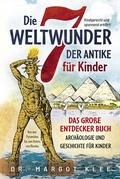 Cover: Die 7 Weltwunder der Antike f&uuml;r Kinder - Eulogia Verlags GmbH