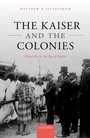 Cover: The Kaiser and the Colonies - OUP eBook