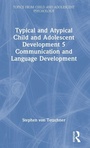 Cover: Typical and Atypical Child and Adolescent Development 5 Communication and Language Development - Routledge