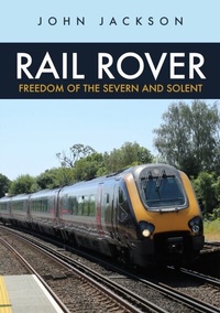 Enlarge image Cover: Rail Rover: Freedom of the Severn and Solent - Amberley Publishing