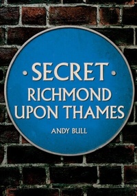 Abbildung von: Secret Richmond upon Thames - Amberley Publishing