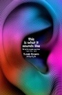 Cover: This Is What It Sounds Like - The Bodley Head Ltd