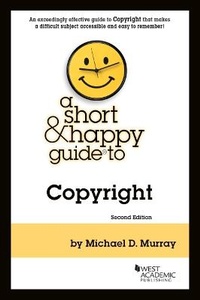 Enlarge image Cover: Murray's A Short & Happy Guide to Copyright - West Academic Press