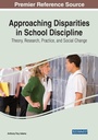 Cover: Approaching Disparities in School Discipline: Theory, Research, Practice, and Social Change - Information Science Reference