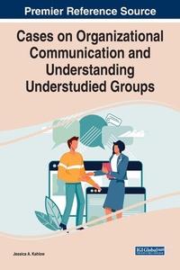 Abbildung von: Cases on Organizational Communication and Understanding Understudied Groups - IGI Global