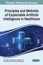 Cover: Principles and Methods of Explainable Artificial Intelligence in Healthcare - IGI Global