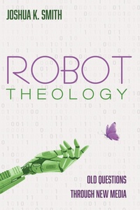 Enlarge image Cover: Robot Theology - Wipf and Stock Publishers