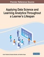 Cover: Applying Data Science and Learning Analytics Throughout a Learner's Lifespan - Business Science Reference