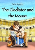 Cover: The Gladiator and the Mouse - Independent Publishing Network