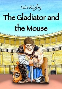 Enlarge image Cover: The Gladiator and the Mouse - Independent Publishing Network