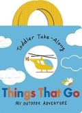 Cover: Toddler Take-Along Things That Go - Little Tiger