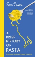 Cover: A Brief History of Pasta - Profile Books Ltd