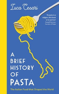 Abbildung von: A Brief History of Pasta - Profile Books Ltd