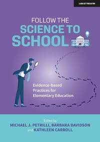 Enlarge image Cover: Follow the Science to School: Evidence-based Practices for Elementary Education - John Catt Educational Ltd