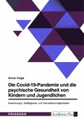Abbildung von: Die Covid-19-Pandemie und die psychische Gesundheit von Kindern und Jugendlichen. Auswirkungen, Auffälligkeiten und Interventionsmöglichkeiten - GRIN Verlag