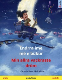 Abbildung von: Ëndrra ime më e bukur - Min allra vackraste dröm (shqip - suedisht) - Sefa Verlag