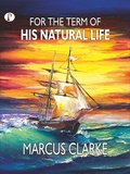 Cover: For the Term of His Natural Life - Pharos Books