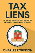 Cover: Tax Liens: How To Generate Income From Property Tax Lien Certificates - Creek Ridge Publishing