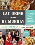 Cover: Eat, Drink, and Be Murray - Dey Street Books, an imprint of HarperCollins US