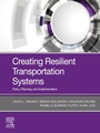 Cover: Creating Resilient Transportation Systems - Elsevier