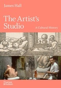 Cover: The Artist's Studio: A Cultural History - A Times Best Art Book of 2022 - Thames & Hudson Ltd
