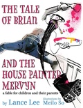 Cover: The Tale of Brian and the House Painter Mervyn - Lance Lee