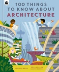 Cover: 100 Things to Know About Architecture - Happy Yak