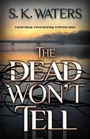 Cover: The Dead Won't Tell - CamCat Publishing, LLC