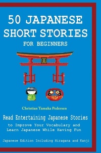 Abbildung von: 50 Japanese Stories for Beginners Read Entertaining Japanese Stories to Improve Your Vocabulary and Learn Japanese While Having Fun - Lulu.com