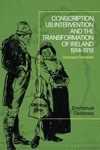 Abbildung von: Conscription, US Intervention and the Transformation of Ireland 1914-1918 - Bloomsbury Academic