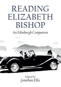 Enlarge image Cover: Reading Elizabeth Bishop - Edinburgh University Press