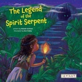 Cover: The Legend of the Spirit Serpent - Reycraft Books