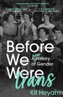 Cover: Before We Were Trans - Basic Books
