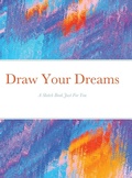 Cover: Draw Your Dreams - Lulu.com