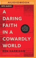 Cover: A Daring Faith in a Cowardly World - Thomas Nelson on Brilliance Audio