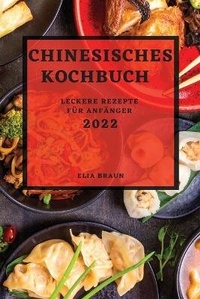 Abbildung von: Chinesisches Kochbuch 2022 - ELIA BRAUN