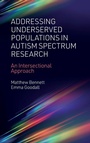 Cover: Addressing Underserved Populations in Autism Spectrum Research - Emerald Publishing Limited